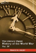Cover-Bild zum Titel 'The Literary Digest History of the World War, Vol. IV (in Ten Volumes, Illustrated)' von 'Francis W Halsey'