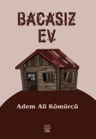 Bacasiz Ev - Adem Ali Kömürcü