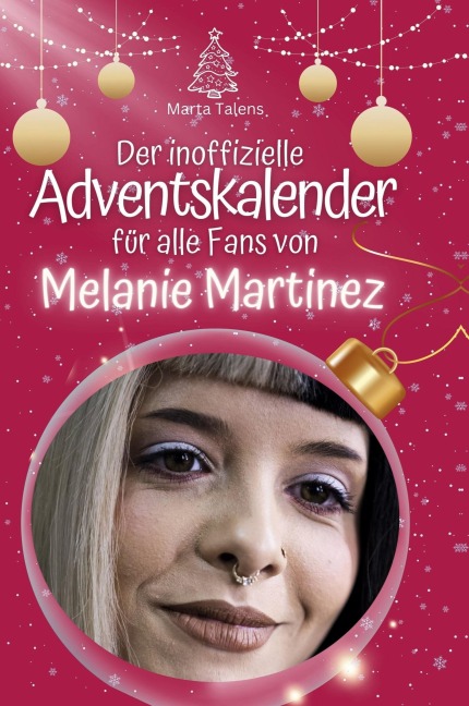 Der inoffizielle Adventskalender für alle Fans von Melanie Martinez - Marta Talens