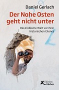 Cover-Bild zum Titel 'Der Nahe Osten geht nicht unter' von 'Daniel Gerlach'