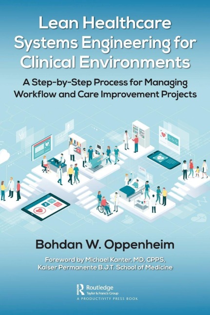 Lean Healthcare Systems Engineering for Clinical Environments - Bohdan Oppenheim