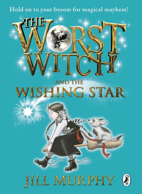 The Worst Witch and The Wishing Star - Jill Murphy