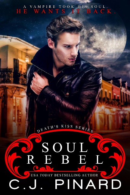 Soul Rebel (Death's Kiss, #1) - C. J. Pinard