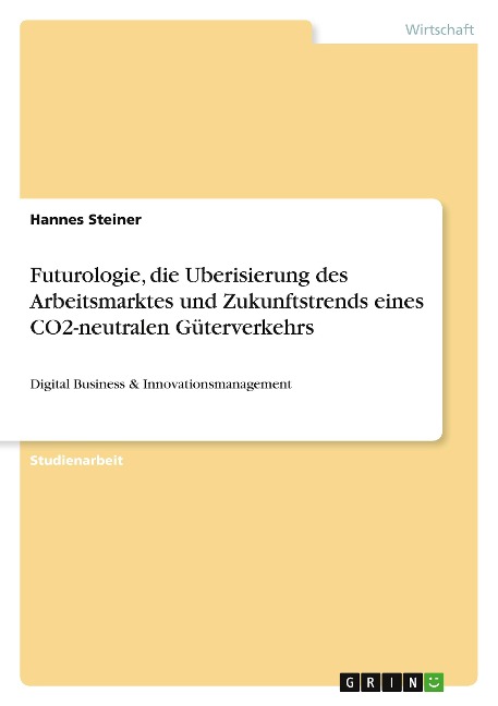 Futurologie, die Uberisierung des Arbeitsmarktes und Zukunftstrends eines CO2-neutralen Güterverkehrs - Hannes Steiner