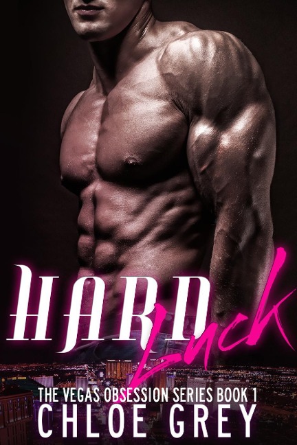 Hard Luck (The Vegas Obsession Series, #1) - Chloe Grey