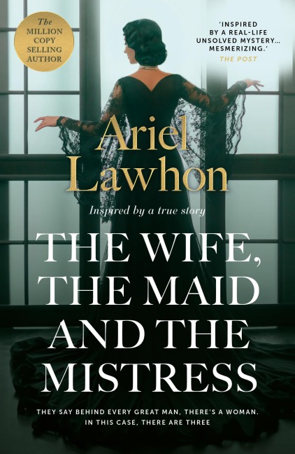 The Wife, the Maid and the Mistress - Ariel Lawhon