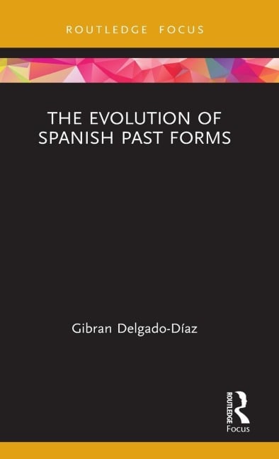 The Evolution of Spanish Past Forms - Gibran Delgado-Díaz