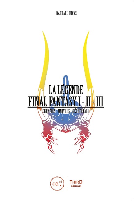La Légende Final Fantasy I, II & III - Raphaël Lucas