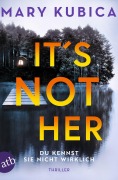 Cover-Bild zum Titel 'It's Not Her - Du kennst sie nicht wirklich' von 'Mary Kubica'