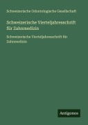 Cover-Bild zum Titel 'Schweizerische Vierteljahresschrift für Zahnmedizin' von 'Schweizerische Odontologische Gesellschaft'