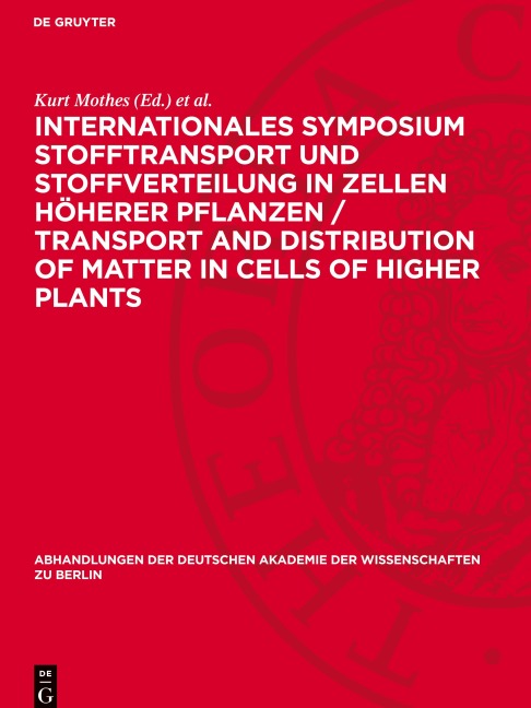 Internationales Symposium Stofftransport und Stoffverteilung in Zellen höherer Pflanzen / Transport and Distribution of Matter in Cells of Higher Plants - 