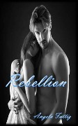 Cover-Bild zum Titel 'Rebellion' von 'Angela Fattig'