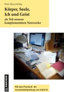 Körper, Seele, Ich und Geist - Peter Meyer-König