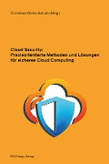 Cloud Security: Praxisorientierte Methoden und Lösungen für sicheres Cloud Computing - 