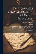 Cover-Bild zum Titel 'Dictionnaire Grammatical De La Langue Françoise,: Contenant Toutes Les Règles De L'orthographe, De La Prononciation, De La Prosodie, Du Régime, De La' von 'Jean-François Féraud'