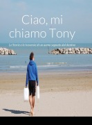 Cover-Bild zum Titel 'Ciao, mi chiamo Tony Le Storie e le traversie di un uomo segnato dal destino' von 'Tony de Grandis'