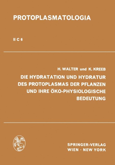 Die Hydratation und Hydratur des Protoplasmas der Pflanzen und ihre Öko-Physiologische Bedeutung - Heinrich Walter, Karlheinz Kreeb