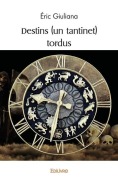 Cover-Bild zum Titel 'Destins (un tantinet) tordus' von 'Éric Giuliana'