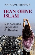 Iran ohne Islam - Katajun Amirpur
