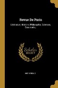 Cover-Bild zum Titel 'Revue De Paris: Littérature, Histoire, Philosophie, Sciences, Beaux-arts...' von 'Anonymous'