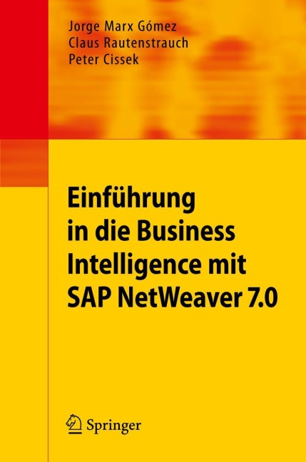 Einführung in Business Intelligence mit SAP NetWeaver 7.0 - Jorge Marx Gómez, Peter Cissek, Claus Rautenstrauch