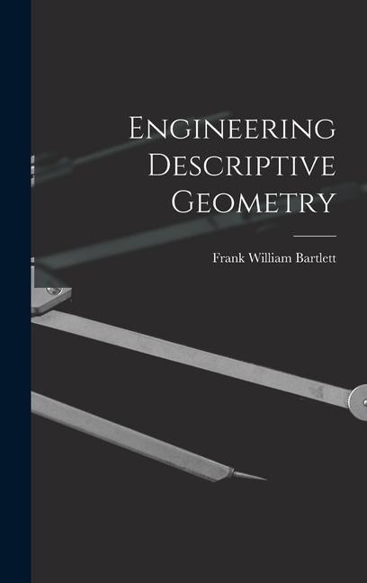 Engineering Descriptive Geometry - Frank William Bartlett