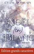 Cover-Bild zum Titel 'Noël (en) blanc - Edition en grands caractères' von 'Céline Poullain'