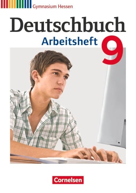 Deutschbuch 9. Schuljahr. Arbeitsheft mit Lösungen. Gymnasium Hessen G8/G9 - Michael Germann, Cordula Grunow, Angela Mielke, Deborah Mohr, Irmgard Schick