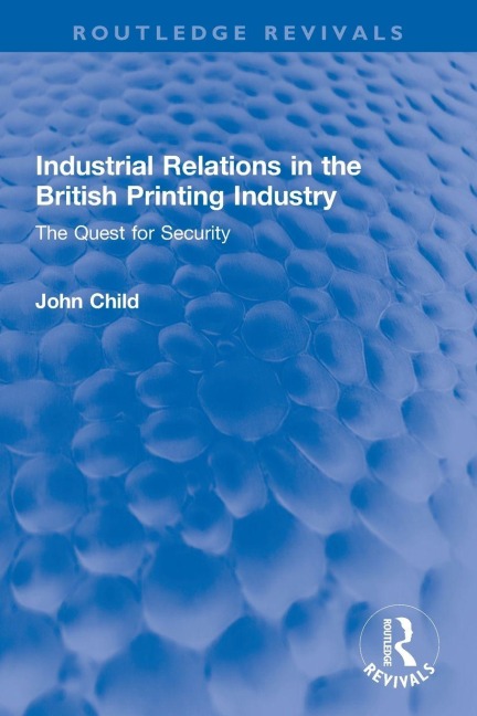 Industrial Relations in the British Printing Industry - John Child