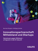 Cover-Bild zum Titel 'Innovationspartnerschaft Mittelstand und Startups' von 'Bernhard Küppers, Wolfgang Grenke'