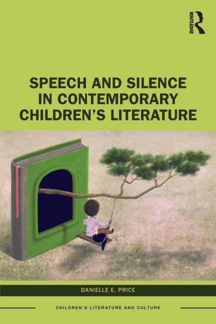 Speech and Silence in Contemporary Children's Literature - Danielle E. Price