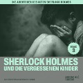 Cover-Bild zum Titel 'Sherlock Holmes und die vergessenen Kinder (Die Abenteuer des alten Sherlock Holmes, Folge 3)' von 'Arthur Conan Doyle, Charles Fraser'