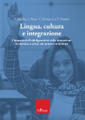 Cover-Bild zum Titel 'Lingua, cultura e integrazione. L'impatto dell'obbligatorietà della formazione linguistica e civica nei processi migratori' von 'Camillo Regalia, Lorenzo Rocca, Cristina Bertazzoni, Ernesto Passante'