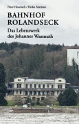 Cover-Bild zum Titel 'Bahnhof Rolandseck: Das Lebenswerk des Johannes Wasmuth' von 'Peter Hoenisch, Heiko Martens'