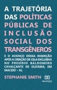 A trajetória das políticas públicas de inclusão social dos transgêneros e o avanço dessa inserção após a criação de cela exclusiva no Presídio Baldomero Cavalcante de Oliveira, em Maceió - AL - Stephanie J. Smith Melo