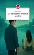 Cover-Bild zum Titel 'Als wir beinah den Mut fanden. Life is a Story - story.one' von 'Nastasja Lenz'