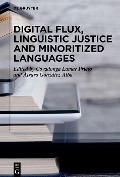 Digital Flux, Linguistic Justice and Minoritized Languages - 