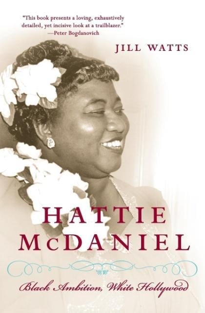 Hattie McDaniel - Jill Watts