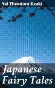 Japanese Fairy Tales - Yei Theodora Ozaki