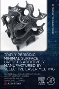 Cover-Bild zum Titel 'Triply Periodic Minimal Surface Lattices Additively Manufactured by Selective Laser Melting' von 'Chunze Yan, Ahmed Yussuf Hussein, Liang Hao, Zhaoqing Li, Yan Li'