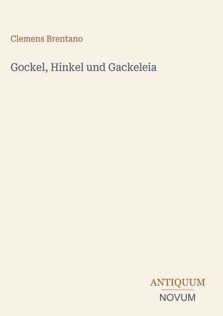 Gockel, Hinkel und Gackeleia - Clemens Brentano