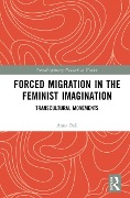 Forced Migration in the Feminist Imagination - Anna Ball