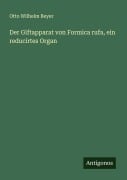 Cover-Bild zum Titel 'Der Giftapparat von Formica rufa, ein reducirtes Organ' von 'Otto Wilhelm Beyer'