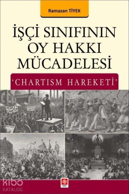 Isci Sinifinin Oy Hakki Mücadelesi Chartism Hareketi - Ramazan Tiyek