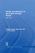 Cover-Bild zum Titel 'Health and Medicine in the Indian Princely States' von 'Waltraud Ernst, T. V. Sekher, Biswamoy Pati'
