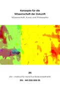 Cover-Bild zum Titel 'Konzepte für die Wissenschaft der Zukunft - Wissenschaft, Kunst und Philosophie - ZSI - WS 320 059 ZS' von 'Zs Zsi'