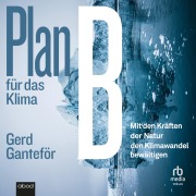 Cover-Bild zum Titel 'Plan B für das Klima' von 'Gerd Ganteför'
