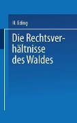 Cover-Bild zum Titel 'Die Rechtsverhältnisse des Waldes' von 'H. Eding'