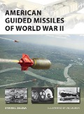 Cover-Bild zum Titel 'American Guided Missiles of World War II' von 'Steven J. Zaloga'