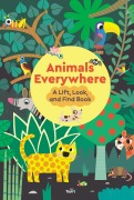 Cover-Bild zum Titel 'Animals Everywhere: A Lift, Look, and Find Book' von 'Stéphanie Babin'
